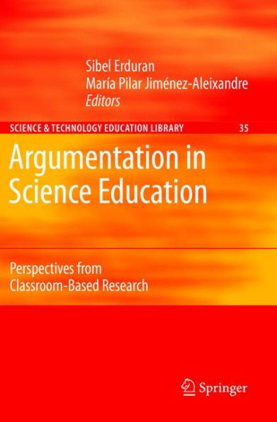 Argumentation in Science Education: Perspectives from Classroom-Based Research