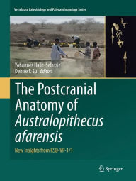 Title: The Postcranial Anatomy of Australopithecus afarensis: New Insights from KSD-VP-1/1, Author: Yohannes Haile-Selassie