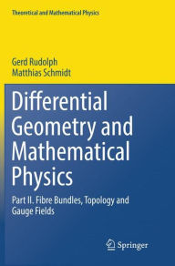 Title: Differential Geometry and Mathematical Physics: Part II. Fibre Bundles, Topology and Gauge Fields, Author: Gerd Rudolph