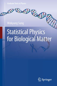 Title: Statistical Physics for Biological Matter, Author: Wokyung Sung