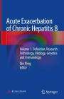 Acute Exacerbation of Chronic Hepatitis B: Volume 1. Definition, Research Technology, Virology, Genetics and Immunology