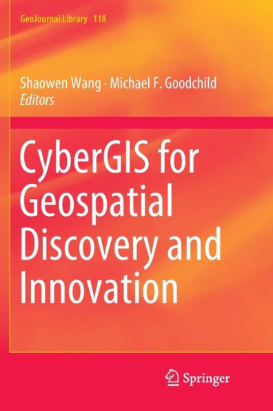 CyberGIS for Geospatial Discovery and Innovation