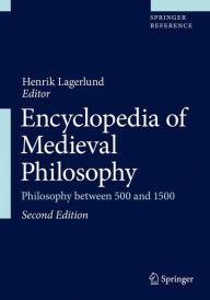 Title: Encyclopedia of Medieval Philosophy: Philosophy between 500 and 1500, Author: Henrik Lagerlund