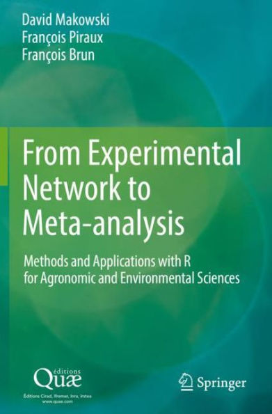 From Experimental Network to Meta-Analysis: Methodas & Applications with R for Agronomic & Environmental Sciences