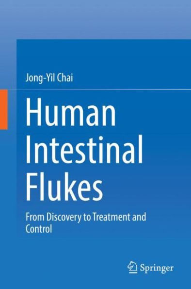 Human Intestinal Flukes: From Discovery to Treatment and Control