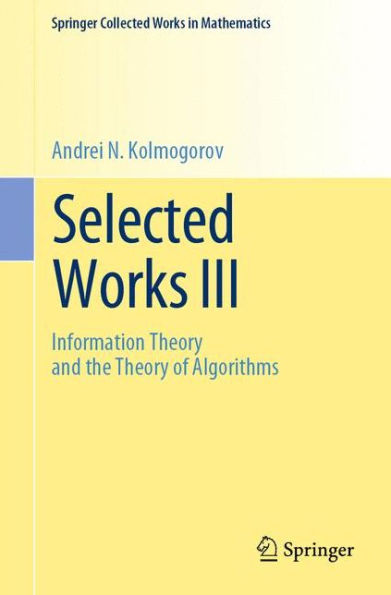 Selected Works III: Information Theory and the Theory of Algorithms