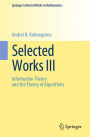 Selected Works III: Information Theory and the Theory of Algorithms