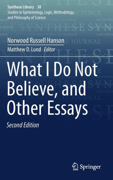 What I Do Not Believe, and Other Essays / Edition 2