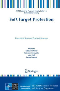 Title: Soft Target Protection: Theoretical Basis and Practical Measures, Author: Ladislav Hofreiter