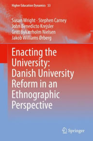 Title: Enacting the University: Danish University Reform in an Ethnographic Perspective, Author: Susan Wright