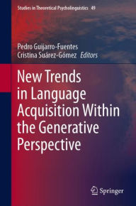 Title: New Trends in Language Acquisition Within the Generative Perspective, Author: Pedro Guijarro-Fuentes