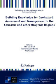Title: Building Knowledge for Geohazard Assessment and Management in the Caucasus and other Orogenic Regions, Author: Fabio Luca Bonali