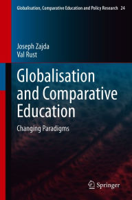 Title: Globalisation and Comparative Education: Changing Paradigms, Author: Joseph Zajda