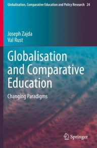 Title: Globalisation and Comparative Education: Changing Paradigms, Author: Joseph Zajda