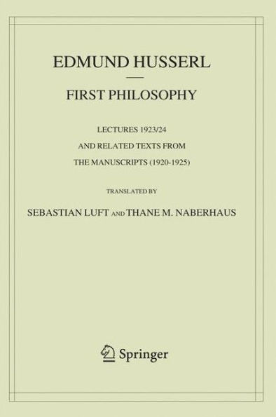 First Philosophy: Lectures 1923/24 and Related Texts from the Manuscripts (1920-1925)