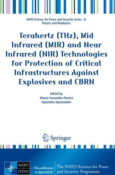 Terahertz (THz), Mid Infrared (MIR) and Near (NIR) Technologies for Protection of Critical Infrastructures Against Explosives CBRN