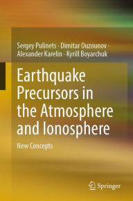 Title: Earthquake Precursors in the Atmosphere and Ionosphere: New Concepts, Author: Sergey Pulinets