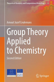 Title: Group Theory Applied to Chemistry, Author: Arnout Jozef Ceulemans