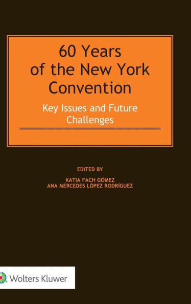 60 Years of the New York Convention: Key Issues and Future Challenges