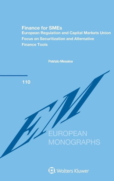 Finance for SMEs: European Regulation and Capital Markets Union: Focus on Securitization and Alternative Finance Tools