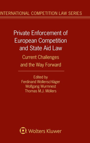 Private Enforcement of European Competition and State Aid Law: Current Challenges and the Way Forward / Edition 1