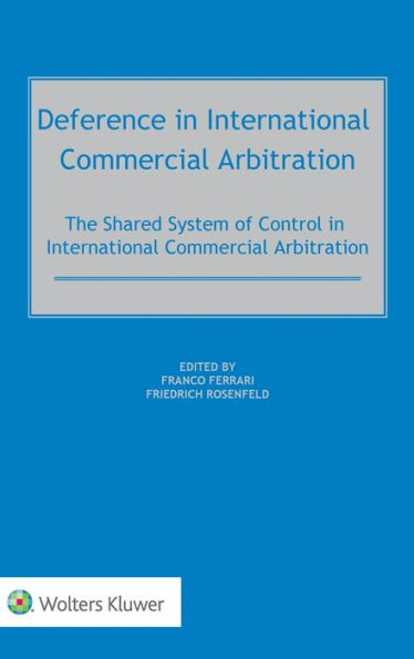 Deference in International Commercial Arbitration: The Shared System of Control in International Commercial Arbitration