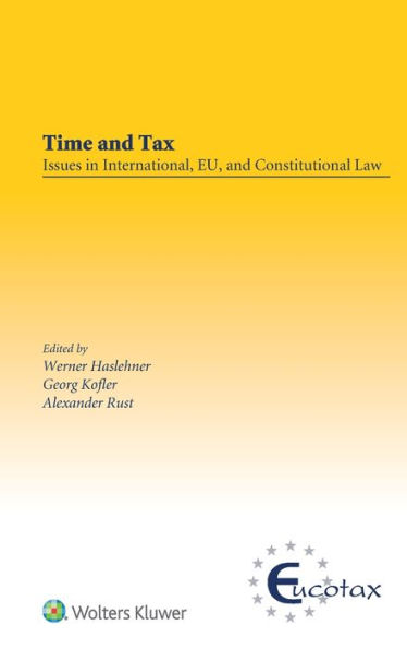 Time and Tax: Issues in International, EU, and Constitutional Law: Issues in International, EU, and Constitutional Law