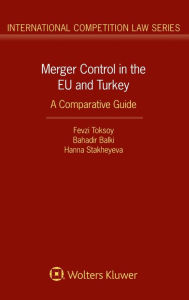 Title: Merger Control in the EU and Turkey: A Comparative Guide, Author: Fevzi Toksoy
