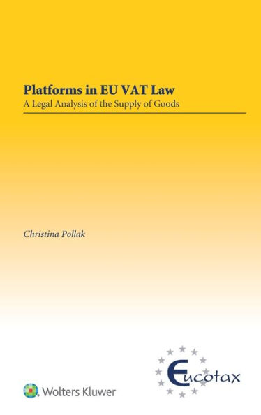 Platforms in EU VAT Law: A Legal Analysis of the Supply of Goods