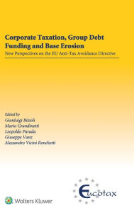Title: Corporate Taxation, Group Debt Funding and Base Erosion: New Perspectives on the EU Anti-Tax Avoidance Directive, Author: Gianluigi Bizioli