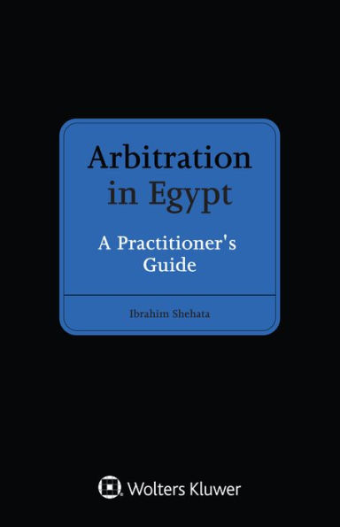 Arbitration in Egypt: A Practitioner's Guide