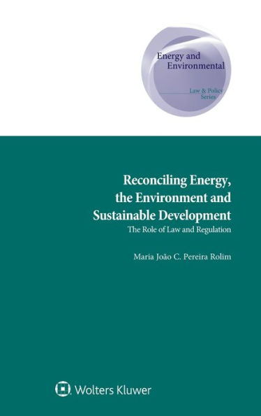 Reconciling Energy, the Environment and Sustainable Development: The Role of Law and Regulation