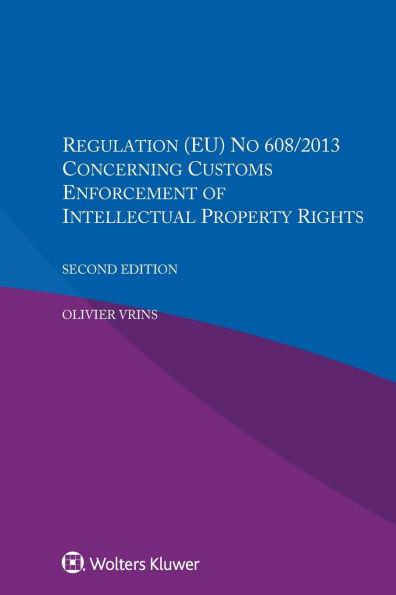 Regulation (EU) NO 608/2013 Concerning Customs Enforcement Of Intellectual Property Rights