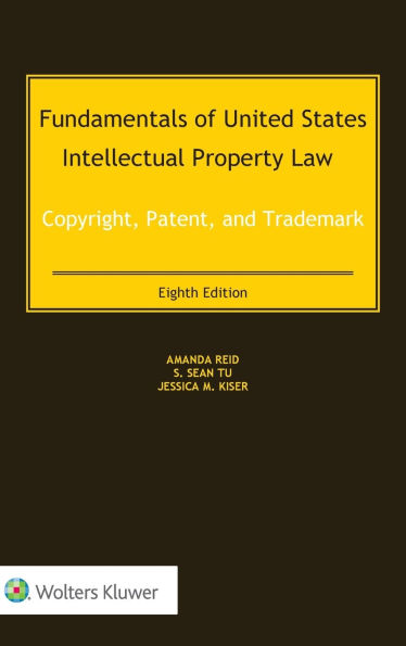 Fundamentals of United States Intellectual Property Law: Copyright, Patent, and Trademark