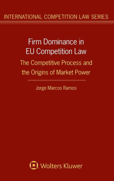 Firm Dominance in EU Competition Law: The Competitive Process and the Origins of Market Power