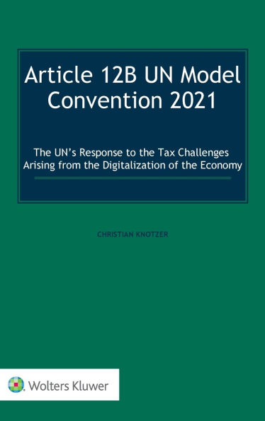 Article 12B UN Model Convention 2021: The UN's Response to the Tax Challenges Arising From the Digitalization of the Economy