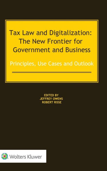 Tax Law and Digitalization: The New Frontier for Government and Business: Principles, Use Cases and Outlook