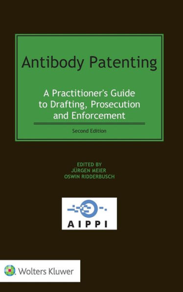 Antibody Patenting: A Practitioner's Guide to Drafting, Prosecution and Enforcement