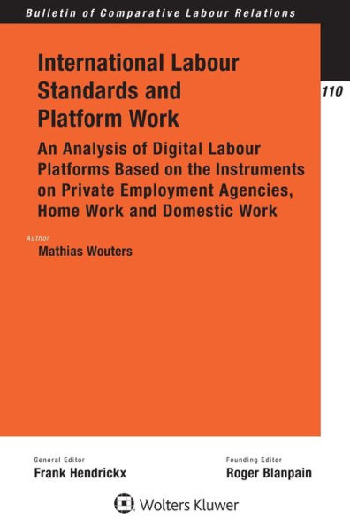 International Labour Standards and Platform Work: An Analysis of Digital Labour Platforms Based on the Instruments on Private Employment Agencies, Home Work and Domestic Work