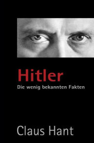 Title: Hitler. Die wenig bekannten Fakten, Author: Claus Hant