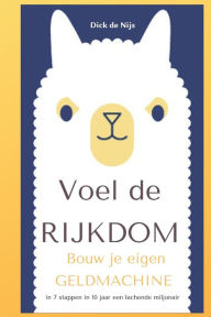 Title: Bouw je eigen geldmachine: in 7 stappen binnen 10 jaar miljonair, Author: Dick de Nijs