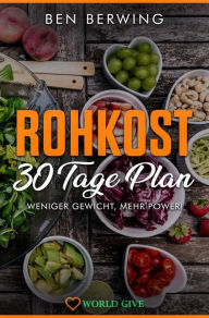 Title: Rohkost: 30 Tage Plan, Author: Ben Berwing