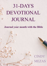 Title: 31-days Devotional Journal: Journal your month with the Bible, Author: Cindy Mezas
