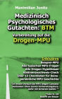 Medizinisch Psychologisches Gutachten: BTM: Vorbereitung auf die Drogen-MPU