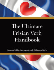 Title: The Ultimate Frisian Verb Handbook: For Beginners, Intermediate Learners & Language Enthusiasts Learn Frisian Language, Author: de Haan