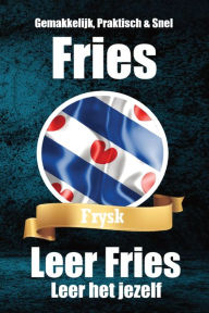 Title: Leer het jezelf De Friese Taal: Fries Gemakkelijk Gemaakt Geschikt voor Beginners, Author: Auke de Haan