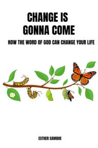 Title: Change is gonna come: How the Word of God can change your life, Author: Esther Samboe