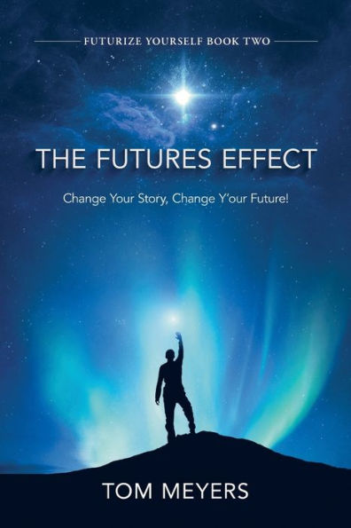 The Futures Efffect: Change Your Story, Y'our Future!