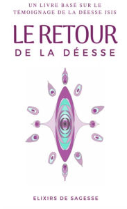 Title: Le Retour de la Déesse, Author: Elixirs de Sagesse
