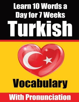 Turkish Vocabulary Builder: Learn 10 Turkish Words a Day for 7 Weeks A Comprehensive Guide for Children and Beginners to Learn Turkish Learn Turkish Language